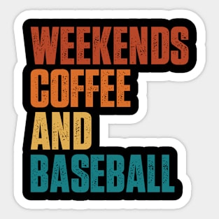 Weekends Coffee and Baseball Lovers funny saying Sticker